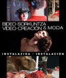  BIDEO-SORKUNTZA & MODA. Instalazioa.